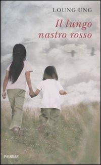 Il lungo nastro rosso - Loung Ung - Libro Piemme 2010 | Libraccio.it