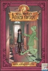 Hotel a cinque spettri. Will Moogley Agenzia Fantasmi. Ediz. illustrata
