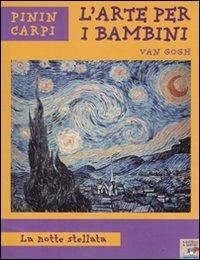 Van Gogh. La notte stellata. Ediz. illustrata - Pinin Carpi - Libro Piemme 2008, L'arte per i bambini | Libraccio.it