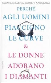 Perché agli uomini piacciono le curve & le donne adorano i diamanti