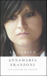 La verità - Annamaria Franzoni, Gennaro De Stefano - Libro Piemme 2006 | Libraccio.it