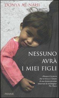 Nessuno avrà i miei figli - Donya Al-Nahi, Eugene Costello - Libro Piemme 2007 | Libraccio.it
