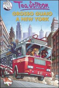 Grosso guaio a New York. Ediz. illustrata - Tea Stilton - Libro Piemme 2007, Tea Sisters | Libraccio.it