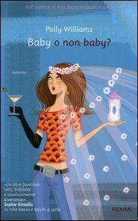 Baby o non baby? - Polly Williams - Libro Piemme 2008 | Libraccio.it