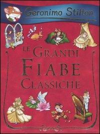 Le grandi fiabe classiche. Ediz. illustrata - Geronimo Stilton - Libro Piemme 2007, Piemme junior | Libraccio.it