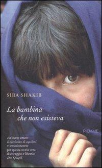 La bambina che non esisteva - Siba Shakib - Libro Piemme 2008 | Libraccio.it