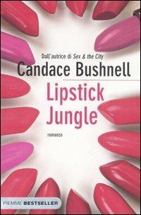 Lipstick jungle - Candace Bushnell - Libro Piemme 2007, Bestseller | Libraccio.it