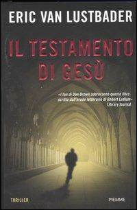Il testamento di Gesù - Eric Van Lustbader - Libro Piemme 2007 | Libraccio.it