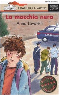 La macchia nera. Ediz. illustrata - Anna Lavatelli - Libro Piemme 2008, Il battello a vapore. Serie arancio | Libraccio.it