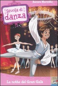 La notte del gran galà - Aurora Marsotto - Libro Piemme 2008, Il battello a vapore. Scuola di danza | Libraccio.it
