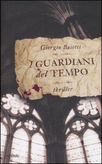 I guardiani del tempo - Giorgio Baietti - Libro Piemme 2009 | Libraccio.it
