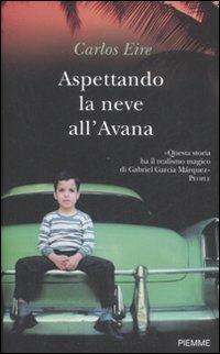 Aspettando la neve all'Avana - Carlos Eire - Libro Piemme 2008 | Libraccio.it