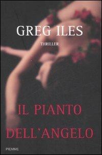Il pianto dell'angelo - Greg Iles - Libro Piemme 2008 | Libraccio.it