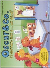 Il dottore non è... un orco! Oscar & Co.. Ediz. illustrata - Roberto Pavanello, Christian Aliprandi, Maurizia Rubino - Libro Piemme 2008, Il battello a vapore | Libraccio.it