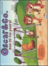 Non mi fai paura! Oscar & Co.. Ediz. illustrata - Roberto Pavanello, Christian Aliprandi, Maurizia Rubino - Libro Piemme 2008, Il battello a vapore | Libraccio.it