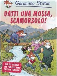Datti una mossa, Scamorzolo! Ediz. illustrata - Geronimo Stilton - Libro Piemme 2008, Piemme junior | Libraccio.it
