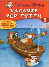 Vacanze per tutti. Ediz. illustrata. Vol. 5 - Geronimo Stilton - Libro Piemme 2008 | Libraccio.it