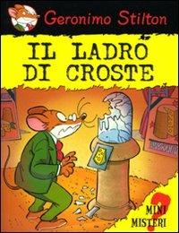 Il ladro di croste. Ediz. illustrata - Geronimo Stilton - Libro Piemme 2008, Mini Misteri | Libraccio.it