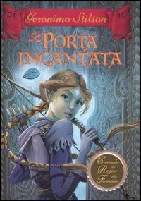 La porta incantata. Cronache del Regno della Fantasia. Vol. 2 - Geronimo Stilton - Libro Piemme 2008, Cronache | Libraccio.it