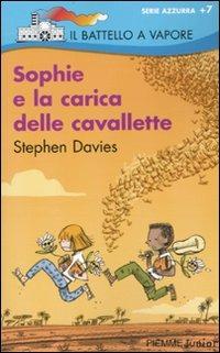 Sophie e la carica delle cavallette - Stephen Davies - Libro Piemme 2010, Il battello a vapore. Serie azzurra | Libraccio.it