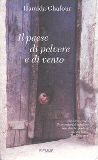 Il paese di polvere e di vento - Hamida Ghafour - Libro Piemme 2008 | Libraccio.it