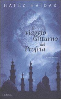 Il viaggio notturno del profeta - Hafez Haidar - Libro Piemme 2008 | Libraccio.it