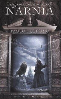 I segreti del mondo di Narnia - Paolo Gulisano - Libro Piemme 2008 | Libraccio.it