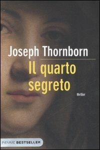 Il quarto segreto - Joseph Thornborn - Libro Piemme 2008, Bestseller | Libraccio.it