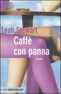 Caffè con panna - Leah Stewart - Libro Piemme 2008, Bestseller | Libraccio.it