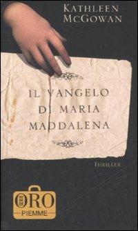 Il Vangelo di Maria Maddalena - Kathleen McGowan - Libro Piemme 2008, Piemme pocket. Serie oro | Libraccio.it