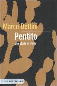 Pentito. Una storia di mafia - Marco Bettini - Libro Piemme 2008, Bestseller | Libraccio.it