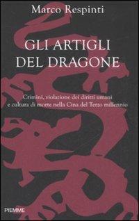 Gli artigli del dragone. Crimini, violazione dei diritti umani e cultura di morte nella Cina del terzo millennio - Marco Respinti - Libro Piemme 2008 | Libraccio.it