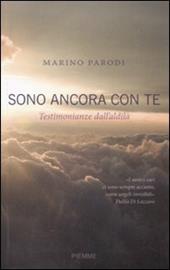 Sono ancora con te. Testimonianze dall'aldilà