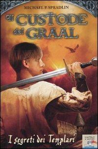 I segreti dei templari. Il custode del Graal - Michael P. Spradlin - Libro Piemme 2010, Il battello a vapore | Libraccio.it