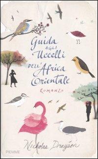 Guida agli uccelli dell'Africa orientale - Nicholas Drayson - Libro Piemme 2009 | Libraccio.it