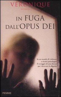 In fuga dall'Opus Dei - Véronique Duborgel - Libro Piemme 2008 | Libraccio.it