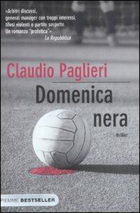 Domenica nera - Claudio Paglieri - Libro Piemme 2008, Bestseller | Libraccio.it