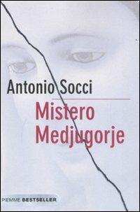 Mistero Medjugorje - Antonio Socci - Libro Piemme 2008, Bestseller | Libraccio.it