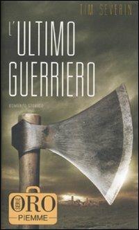 L' ultimo guerriero - Tim Severin - Libro Piemme 2008, Piemme pocket. Serie oro | Libraccio.it
