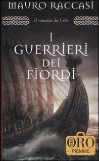 I guerrieri dei fiordi - Mauro Raccasi - Libro Piemme 2008, Piemme pocket. Serie oro | Libraccio.it