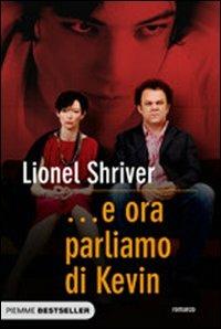 ... E ora parliamo di Kevin - Lionel Shriver - Libro Piemme 2008, Bestseller | Libraccio.it