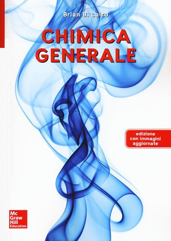 Chimica generale. Nuova ediz. - Brain B. Laird - Libro McGraw-Hill Education 2018, Scienze | Libraccio.it