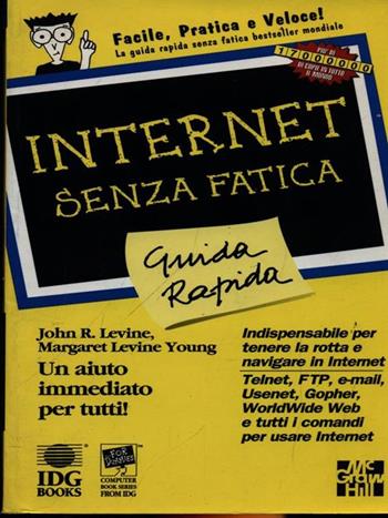 Internet senza fatica. Guida rapida - John R. Levine, Margaret Levine Young - Libro McGraw-Hill Education 1995, Guida rapida, senza fatica | Libraccio.it