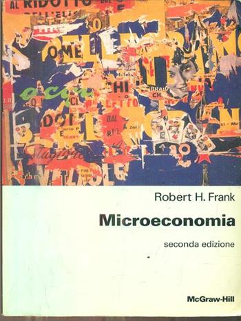 Microeconomia. Comportamento razionale, mercato, istituzioni - Robert H. Frank - Libro McGraw-Hill Education 1998, Economia e discipline aziendali | Libraccio.it
