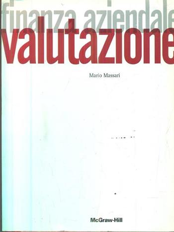 Finanza aziendale. Valutazione - Mario Massari - Libro McGraw-Hill Education 2003, Economia e discipline aziendali | Libraccio.it