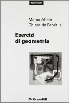 Esercizi di geometria - Marco Abate, Chiara De Fabritiis - Libro McGraw-Hill Education 1999, Matematica e statistica | Libraccio.it