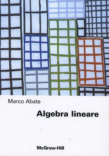 Algebra lineare - Marco Abate - Libro McGraw-Hill Education 2000, Matematica e statistica | Libraccio.it