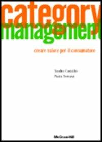 Category management. Creare valore per il consumatore - Sandro Castaldo, Paolo Bertozzi - Libro McGraw-Hill Education 2003, Economia e discipline aziendali | Libraccio.it