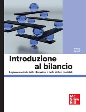 Introduzione al bilancio. Logica e metodo delle rilevazioni e delle sintesi contabili - Paolo Russo - Libro McGraw-Hill Education 2023, Economia e discipline aziendali | Libraccio.it