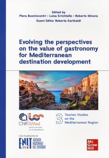 Evolving the perspectives on the value of gastronomy for Mediterranean destination development - Buonincontri Piera, Luisa Errichiello, Roberto Micera - Libro McGraw-Hill Education 2023, Economia e discipline aziendali | Libraccio.it